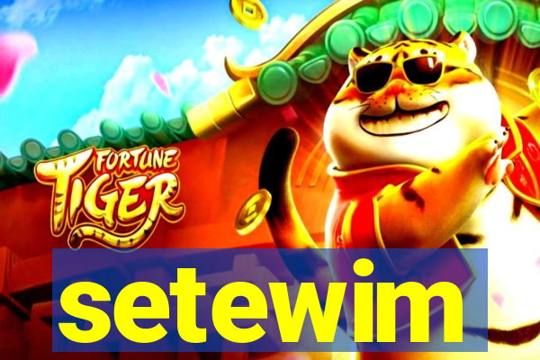 setewim