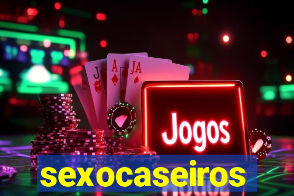 sexocaseiros