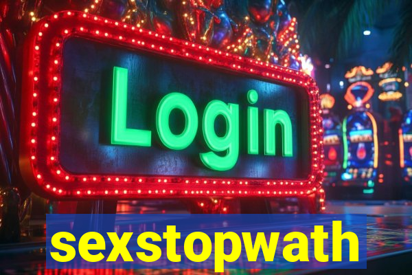 sexstopwath