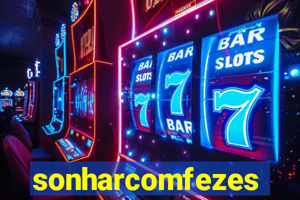 sonharcomfezes