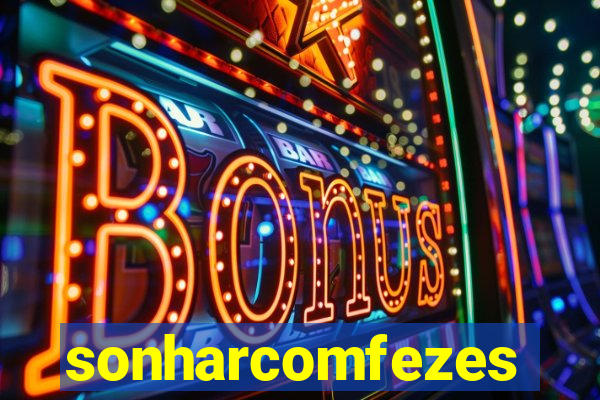 sonharcomfezes