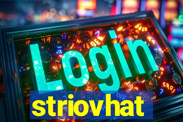 striovhat