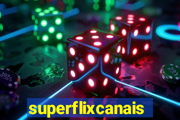 superflixcanais