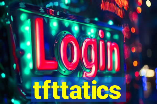 tfttatics