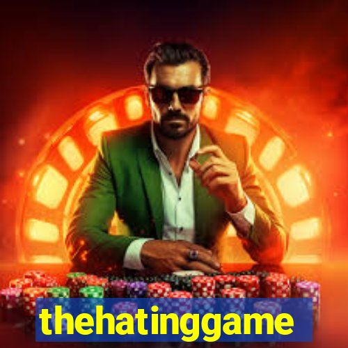 thehatinggame