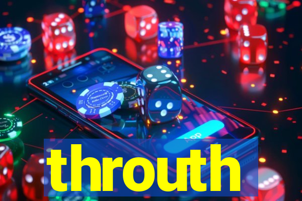 throuth