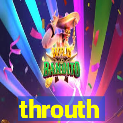 throuth