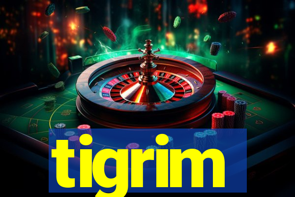 tigrim