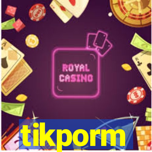 tikporm