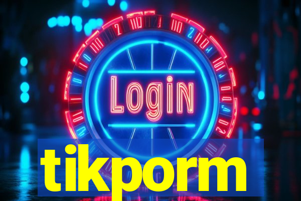 tikporm