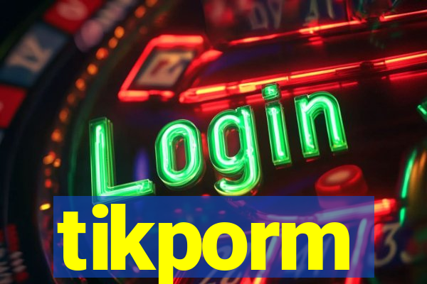 tikporm