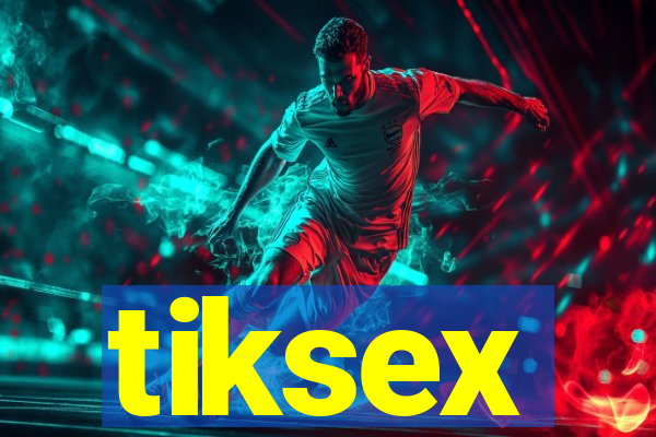 tiksex