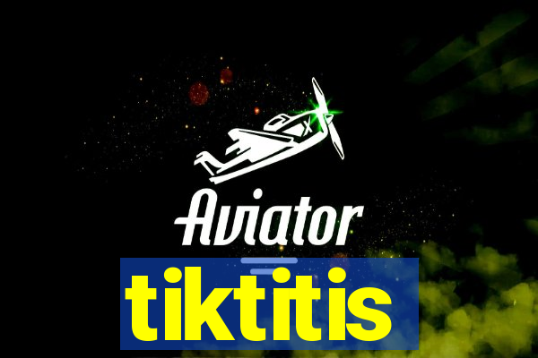 tiktitis