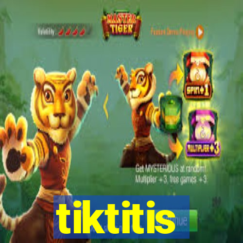 tiktitis