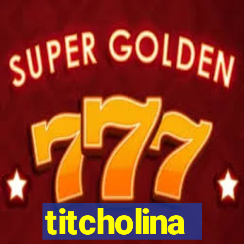 titcholina