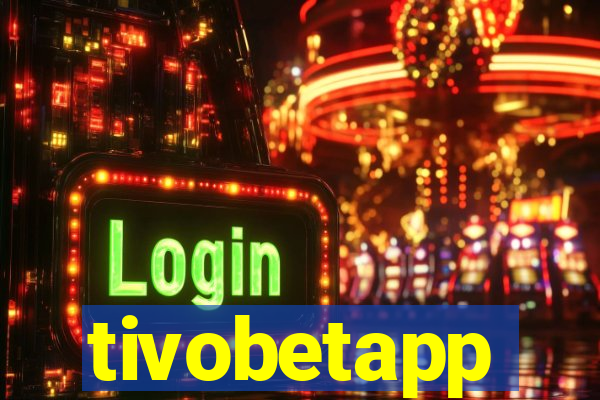 tivobetapp