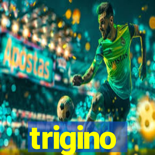 trigino