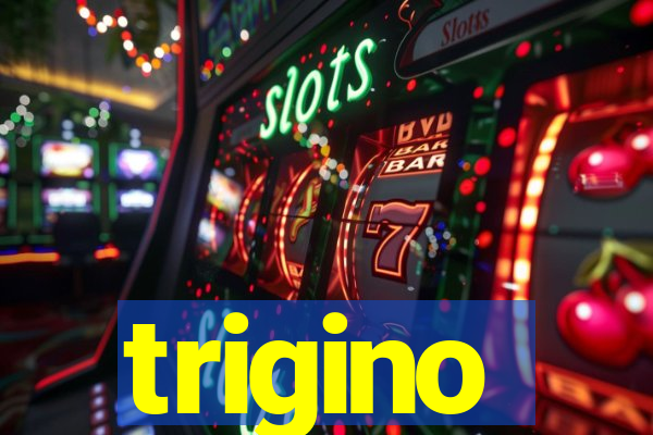 trigino