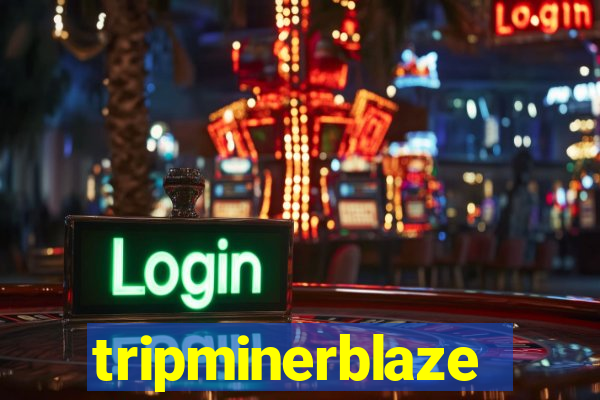 tripminerblaze