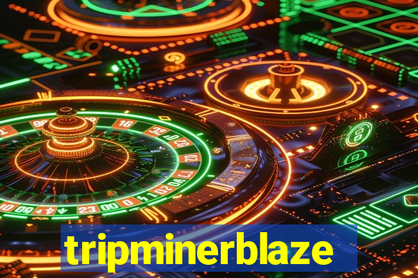 tripminerblaze