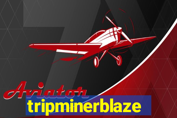 tripminerblaze