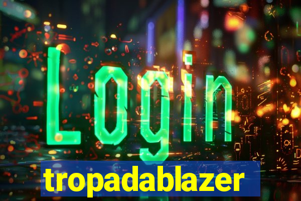 tropadablazer