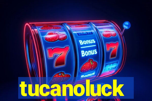 tucanoluck