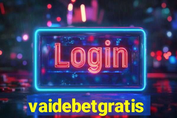 vaidebetgratis