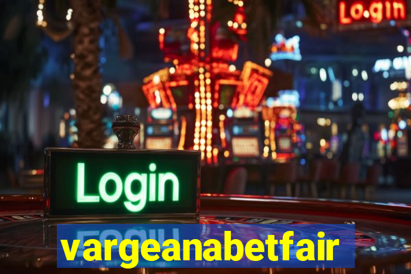 vargeanabetfair