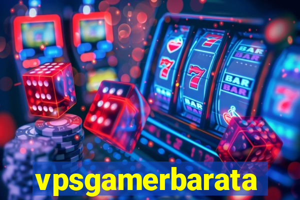 vpsgamerbarata