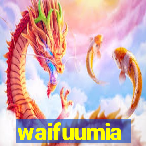 waifuumia