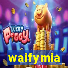 waifymia