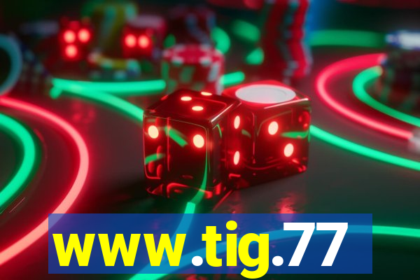 www.tig.77