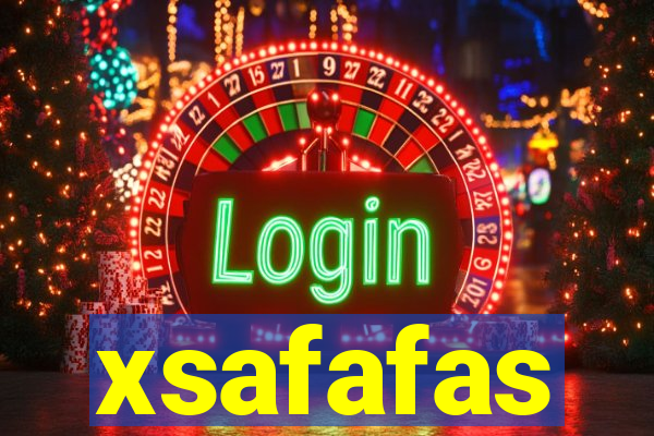 xsafafas