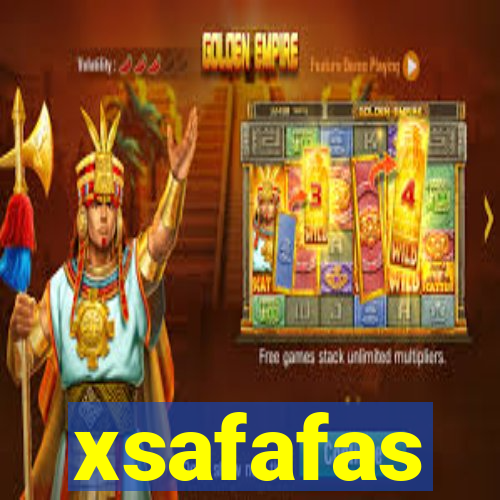 xsafafas