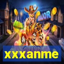 xxxanme