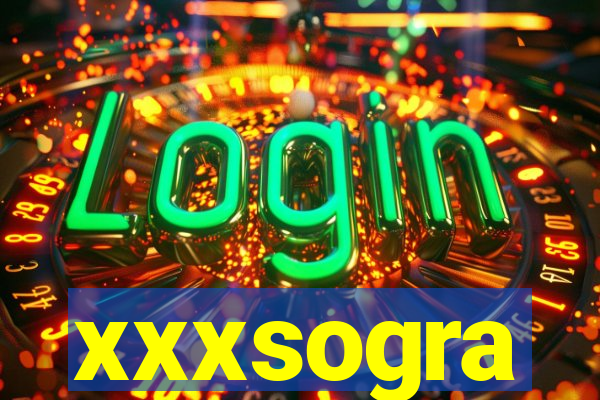 xxxsogra