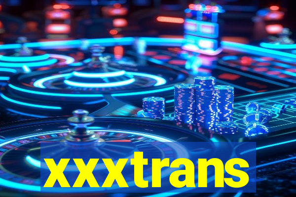 xxxtrans