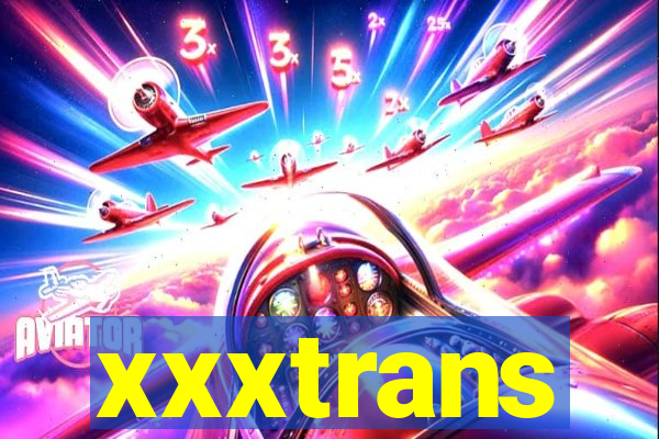 xxxtrans