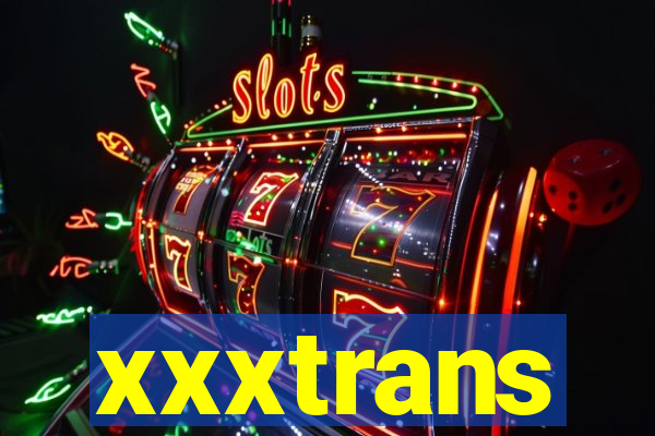 xxxtrans