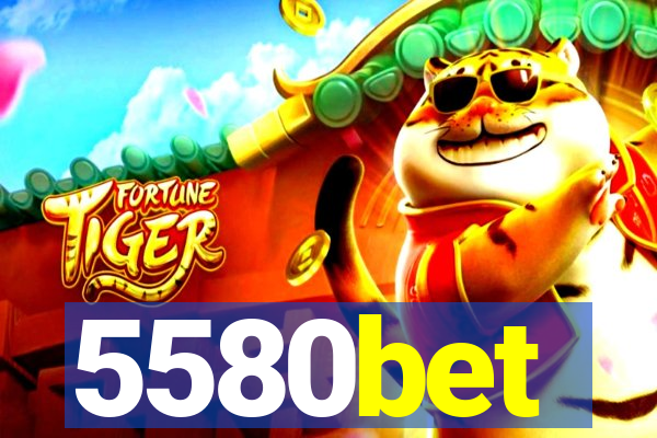 5580bet