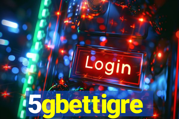 5gbettigre