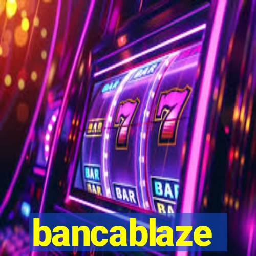 bancablaze