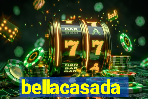 bellacasada