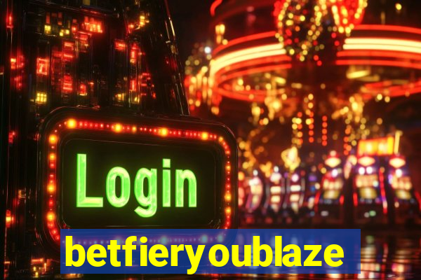 betfieryoublaze