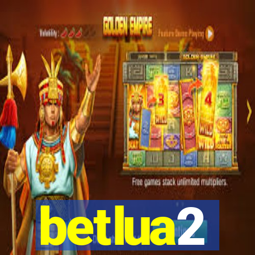 betlua2