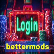 bettermods