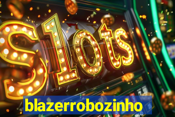 blazerrobozinho