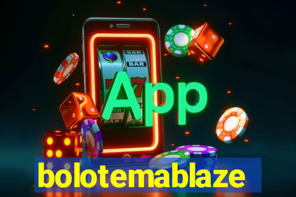 bolotemablaze