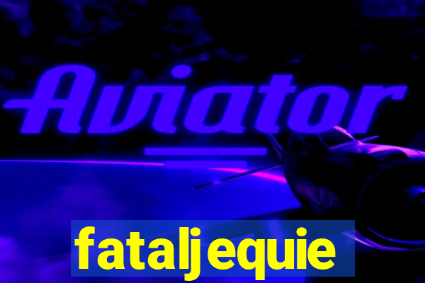 fataljequie